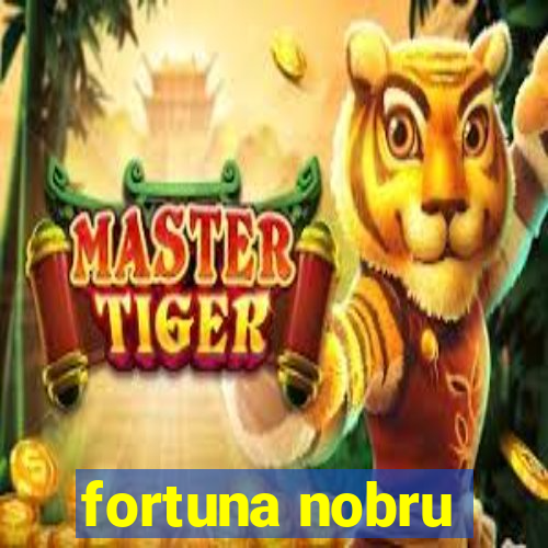 fortuna nobru